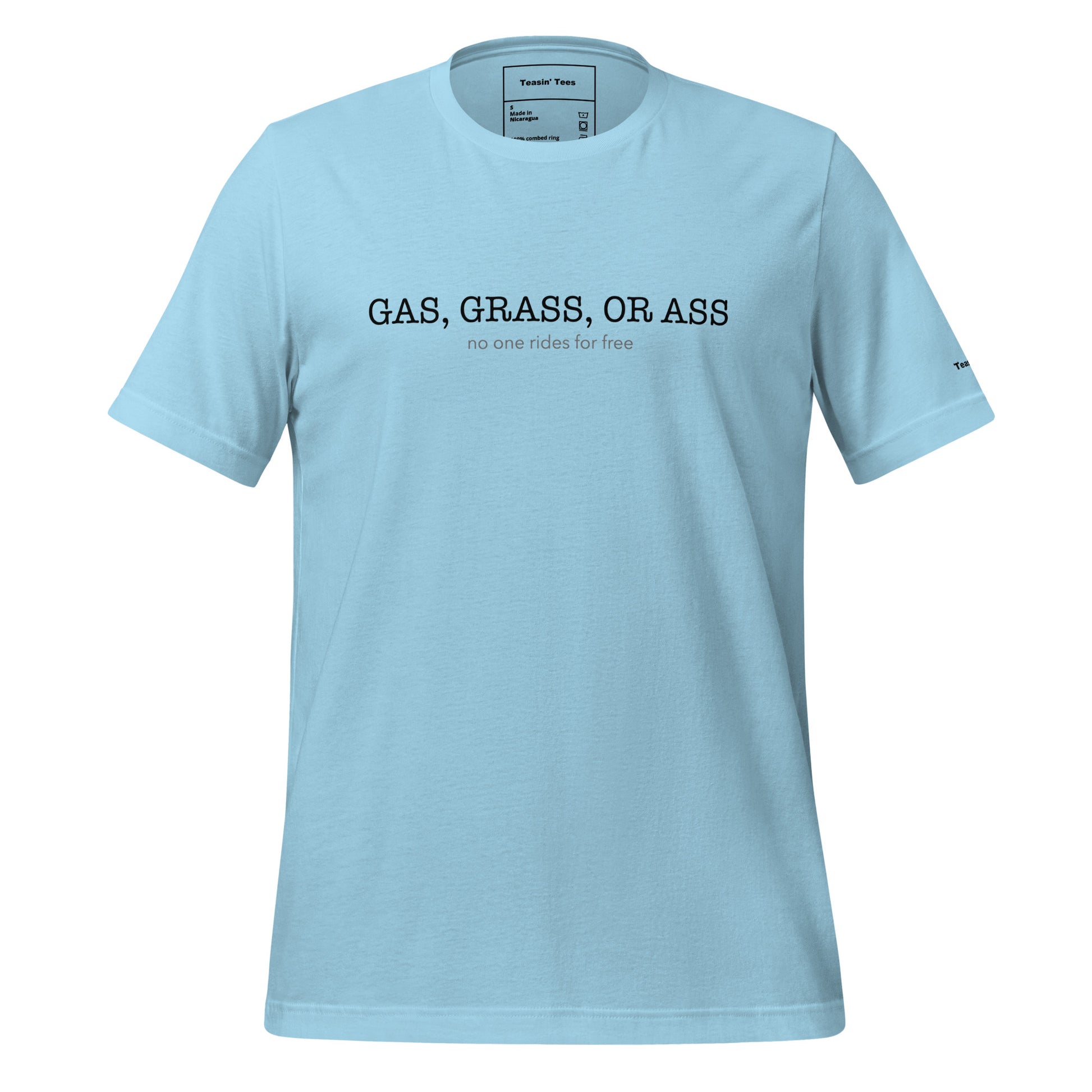 "Gas, grass or ass"- T-Shirt