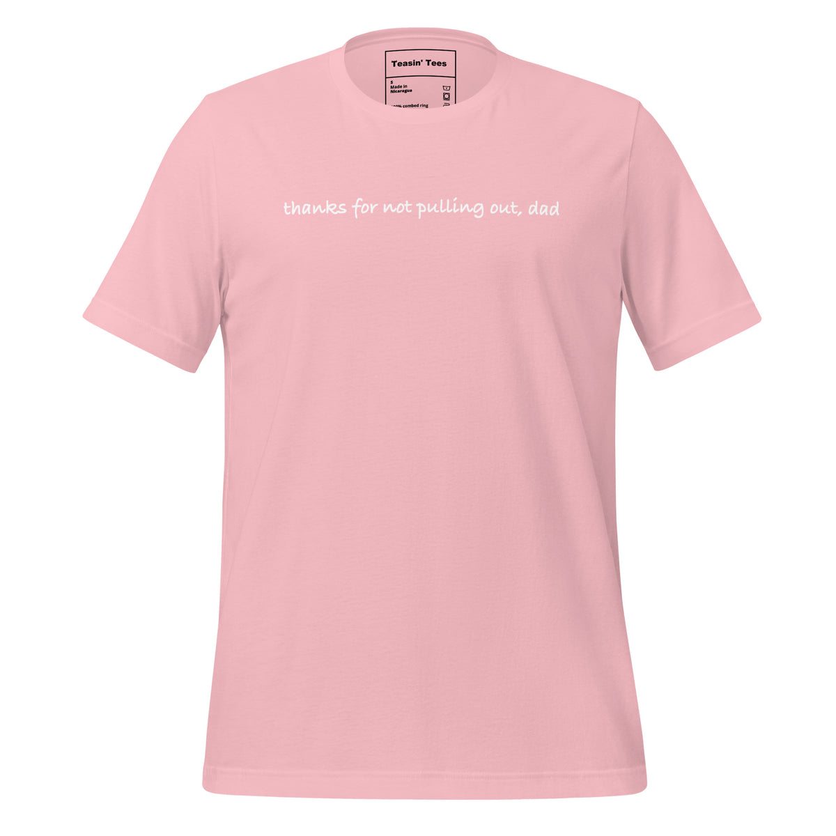 "Thanks for not pulling out, DAD"- T-Shirt