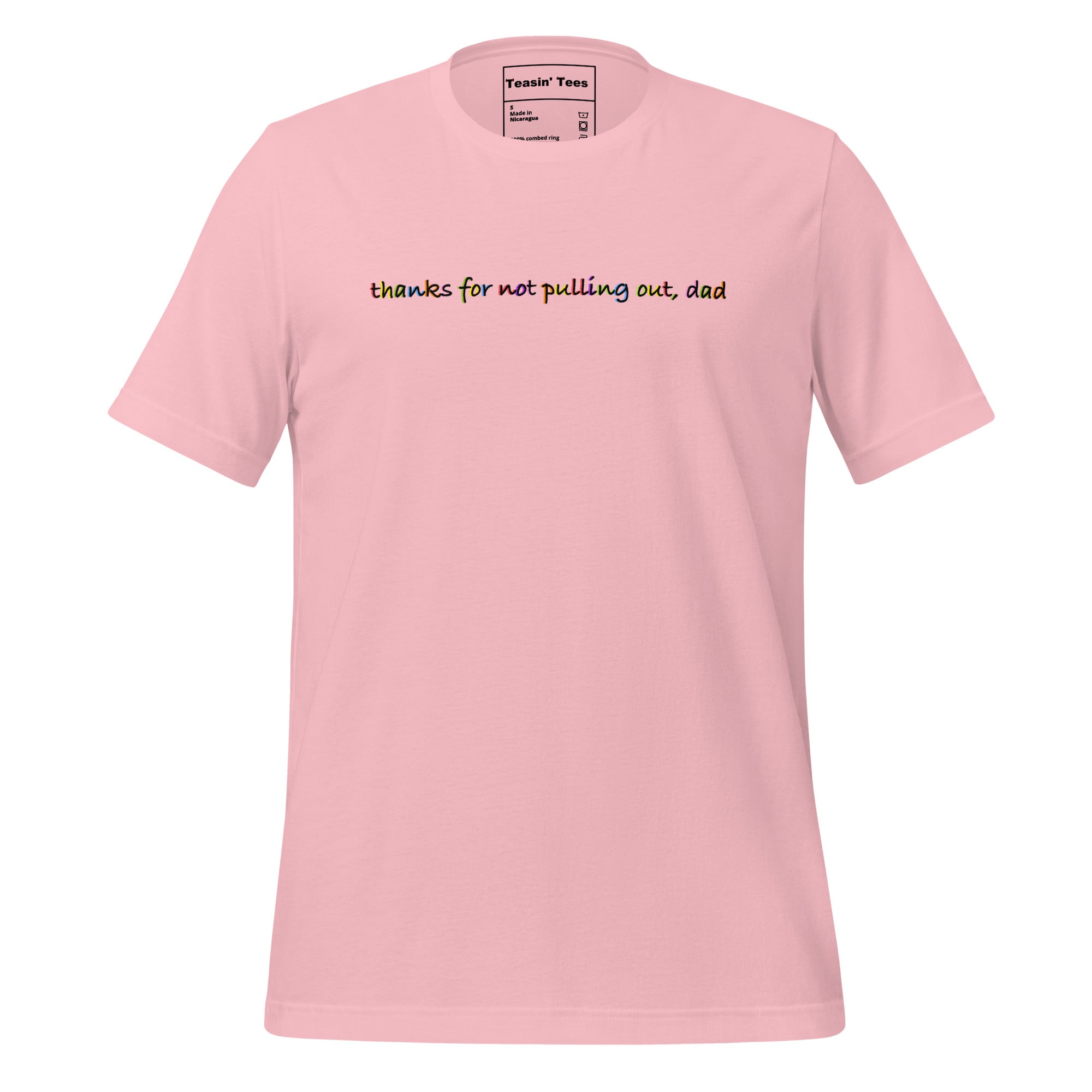 "Thanks for not pulling out, Dad"-T-shirt