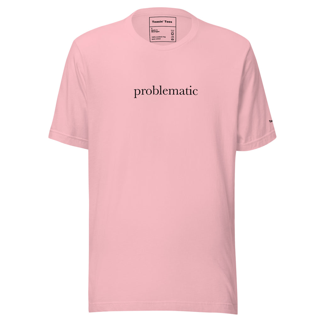 "Problematic"- T-Shirt