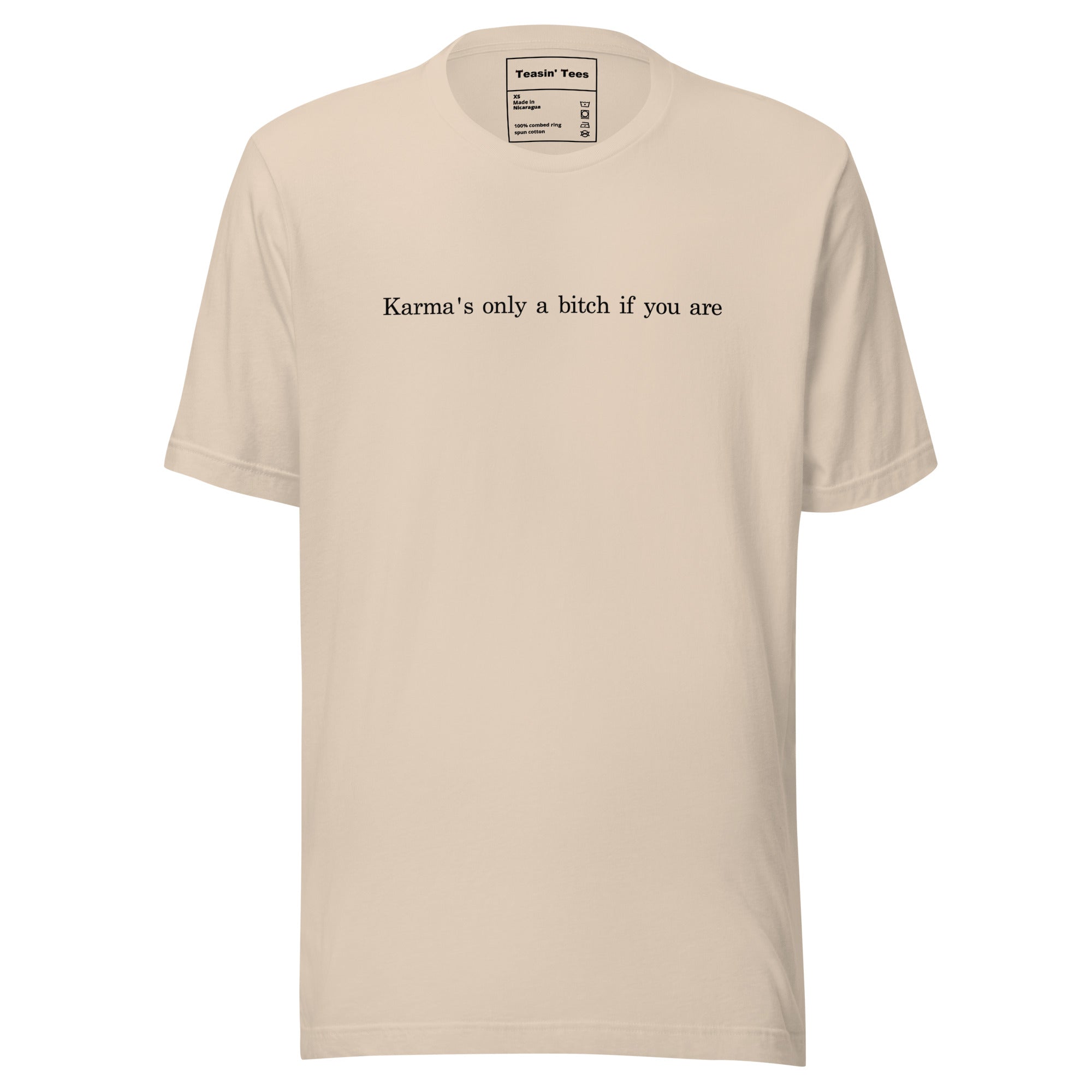 "Karma's only a bitch if you are"- T-Shirt