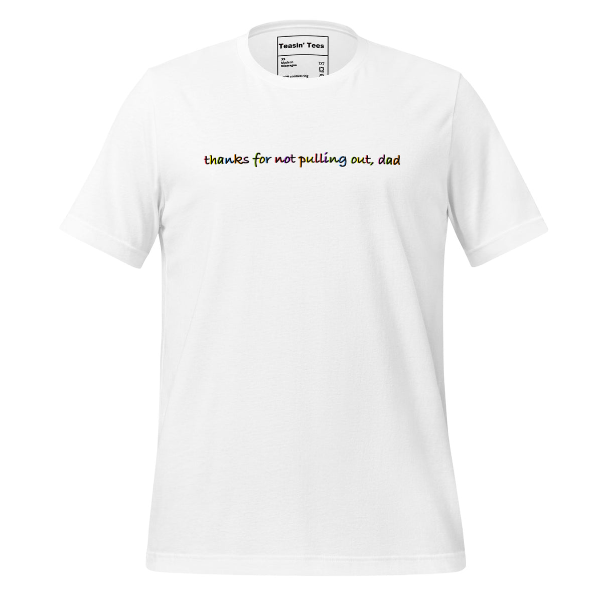 "Thanks for not pulling out, Dad"-T-shirt