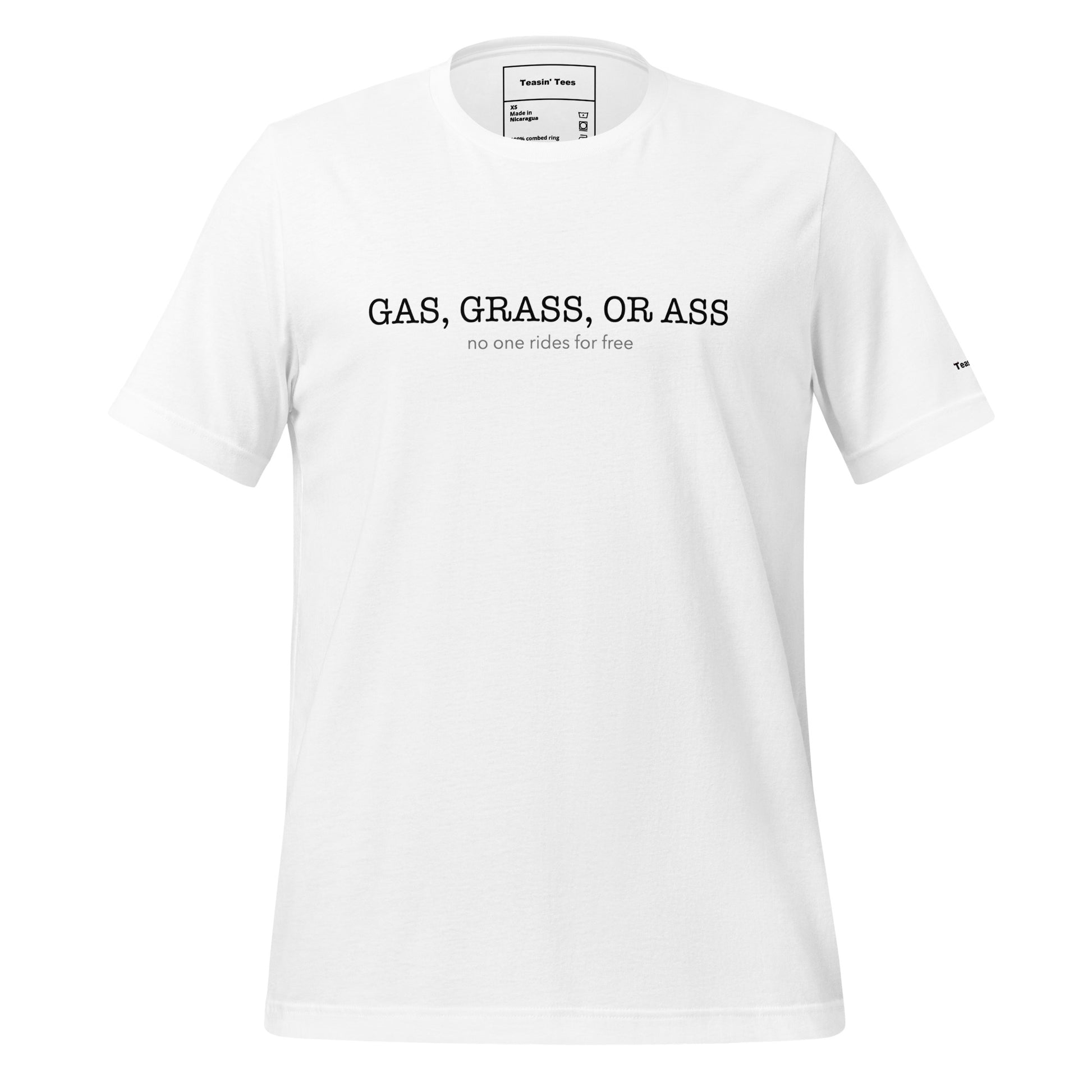 "Gas, grass or ass"- T-Shirt