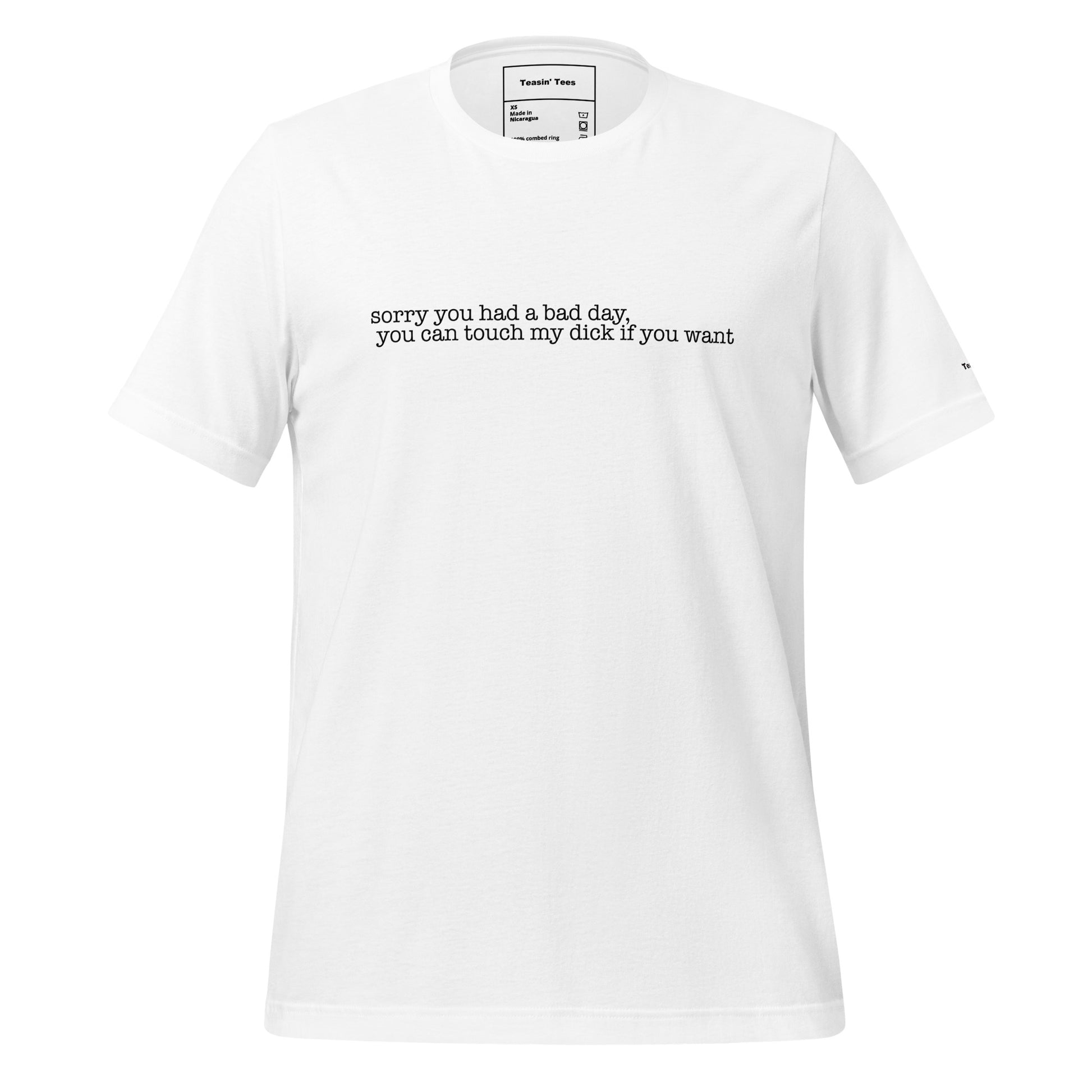 "Sorry you had a bad day"-T-Shirt