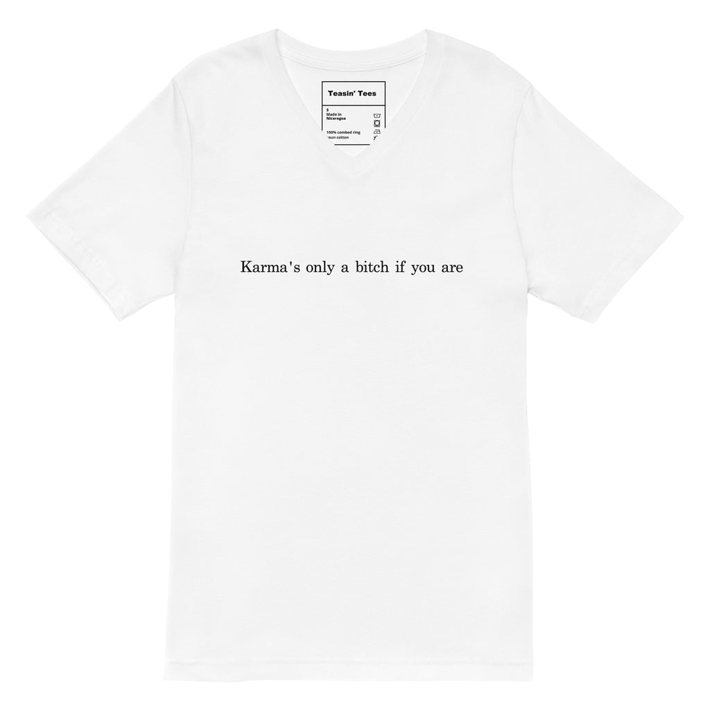 "Karma's only a bitch if you are"- VNECK