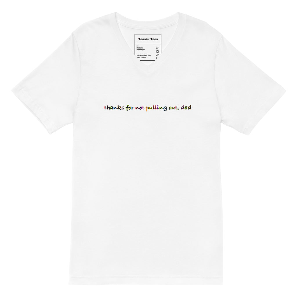 "Thanks for not pulling out, Dad" VNeck