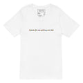 "Thanks for not pulling out, Dad" VNeck
