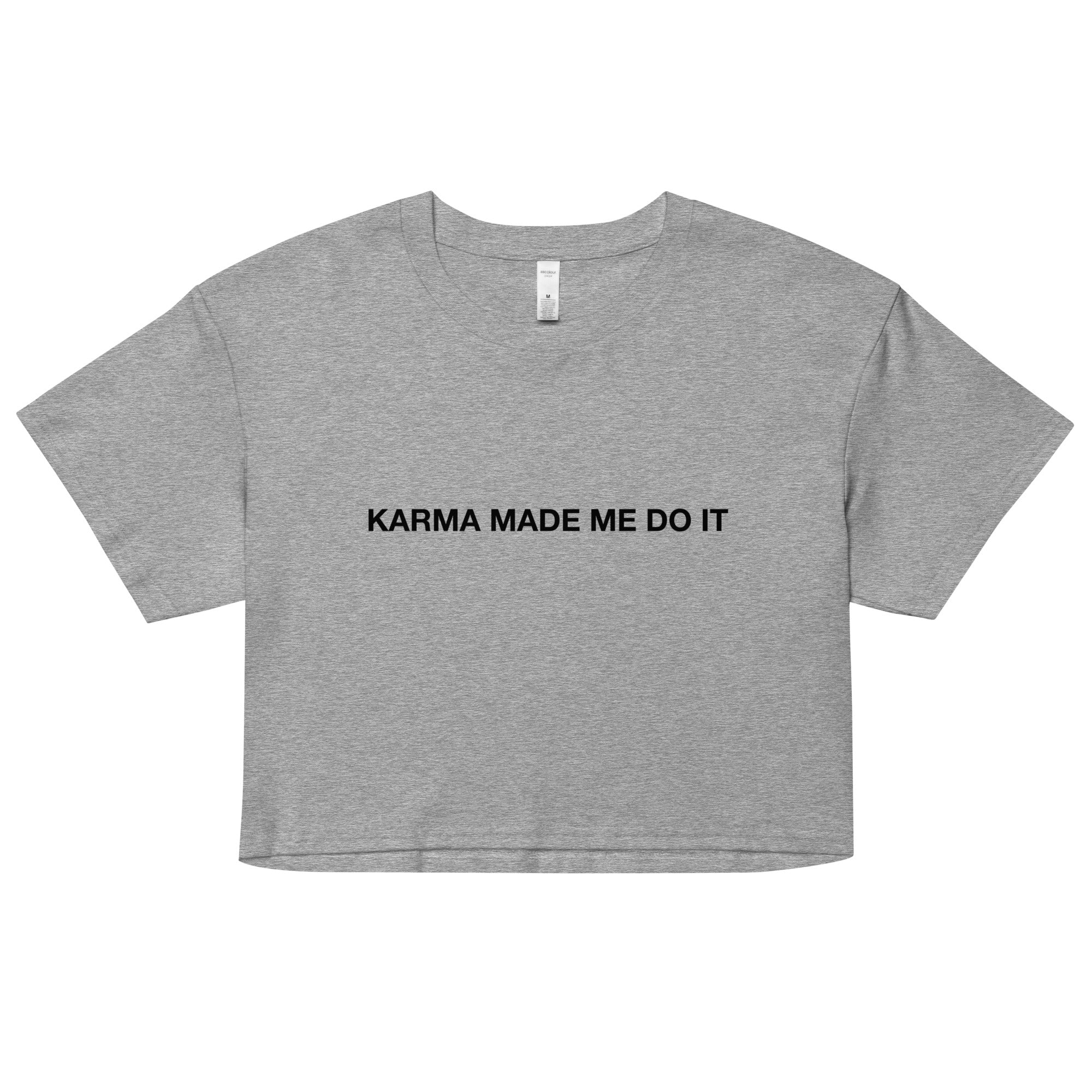 "Karma made me do it" Crop Top