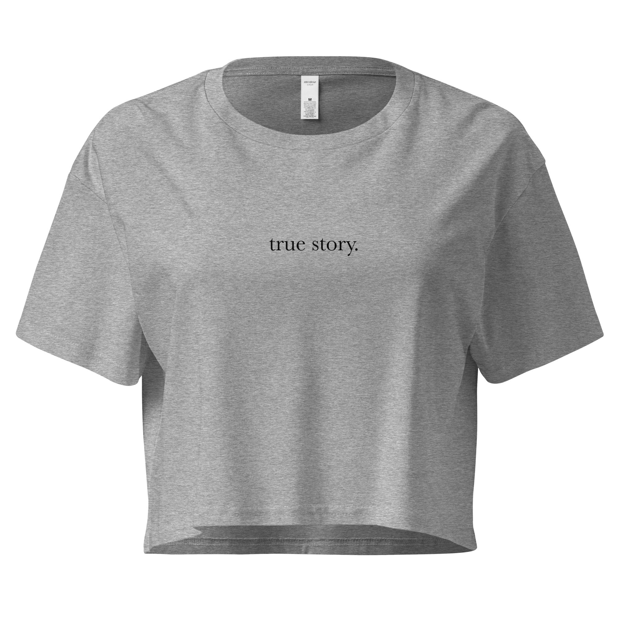 "True Story." Crop Top