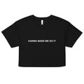 "Karma made me do it" - Crop top