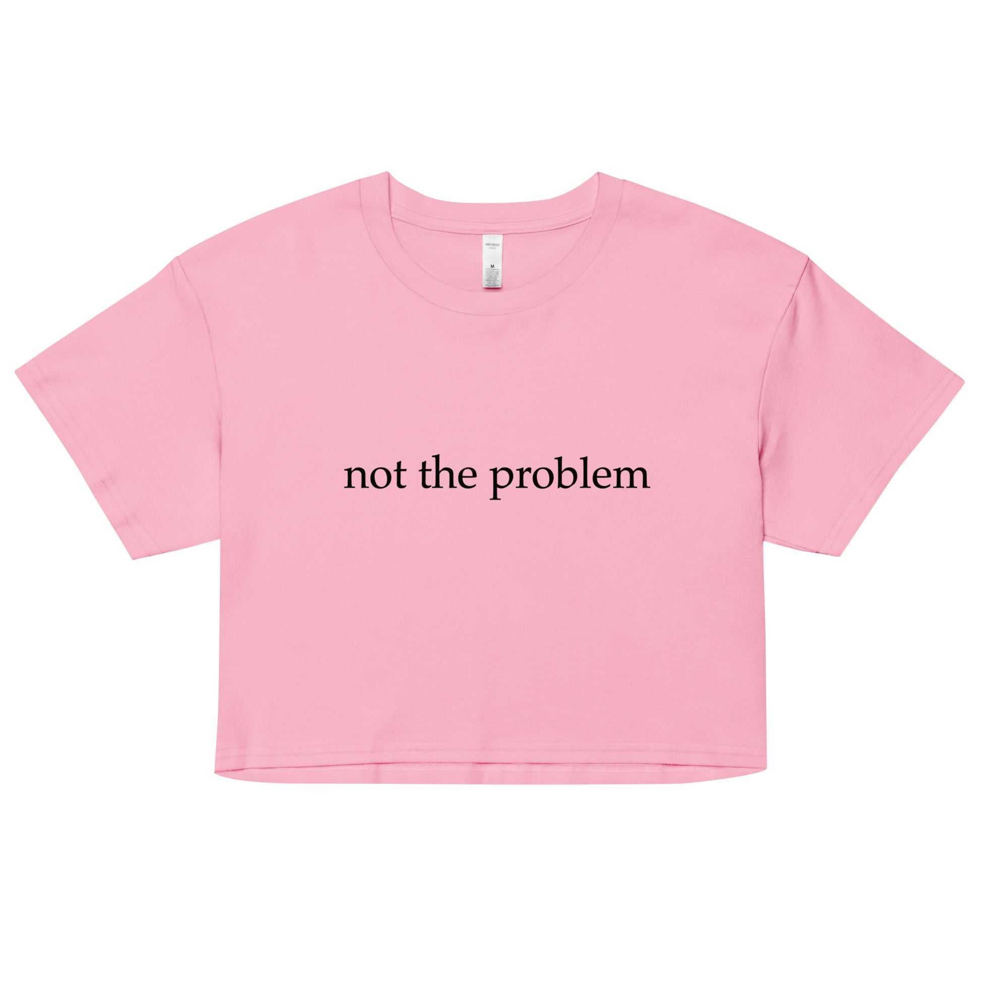 "Not the Problem" crop top