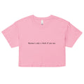 "Karma's only a bitch if you are"- Crop Top
