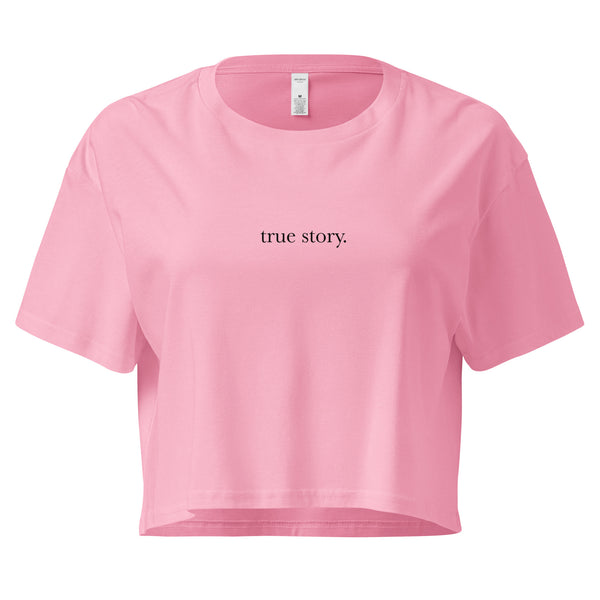 True Story Crop Top