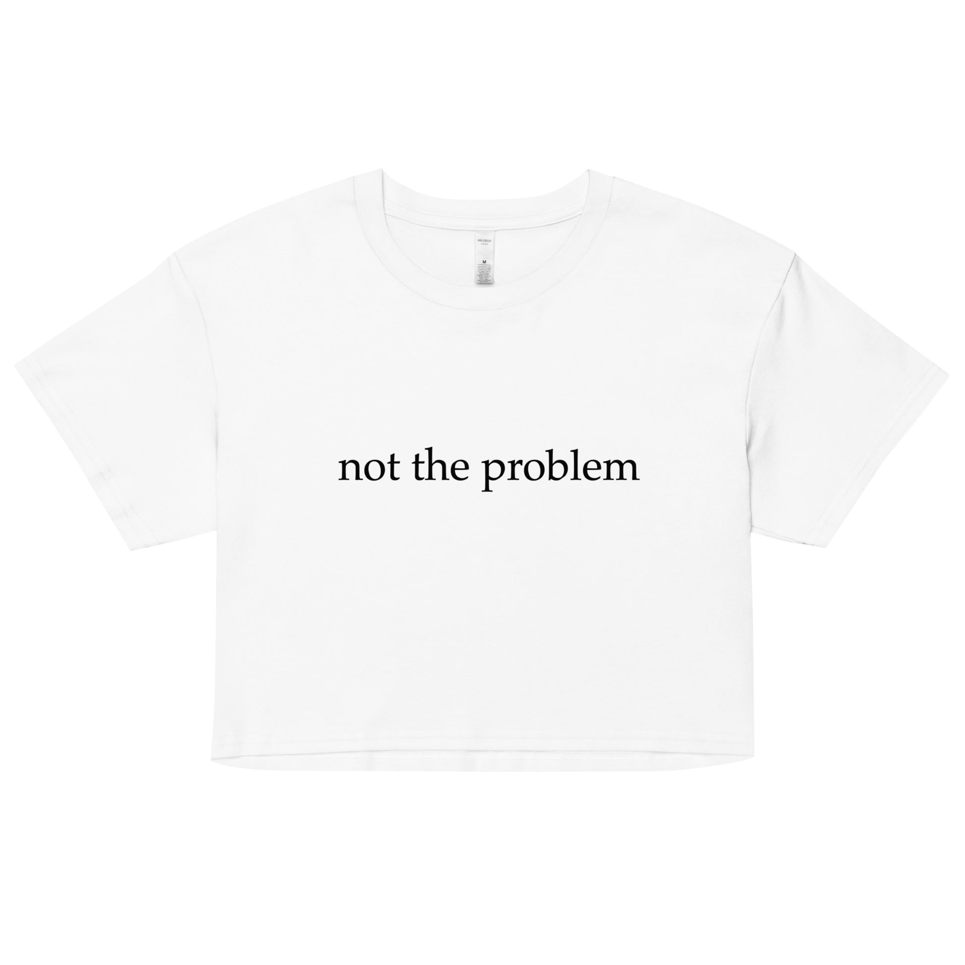 "Not the Problem" crop top
