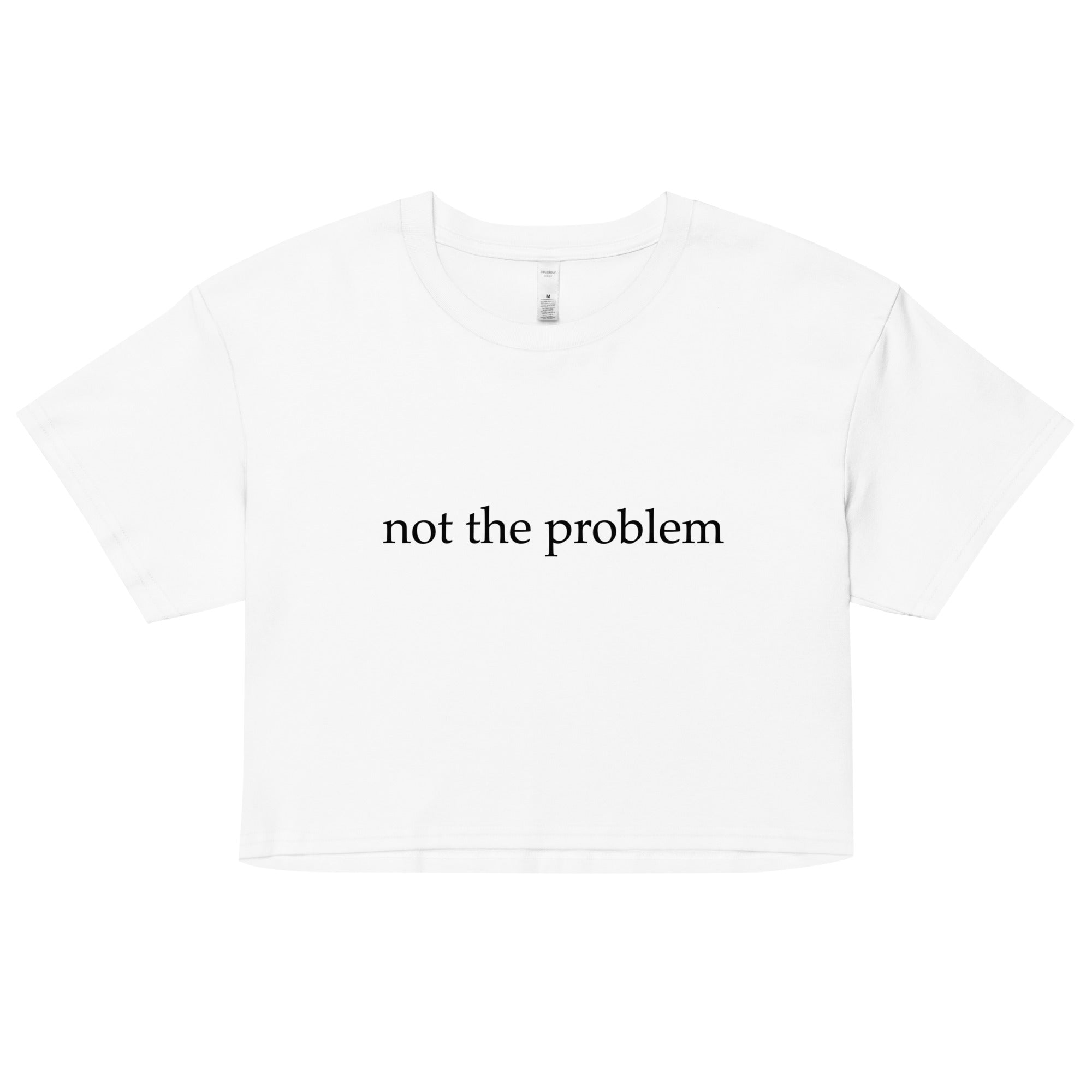 "Not the Problem" crop top