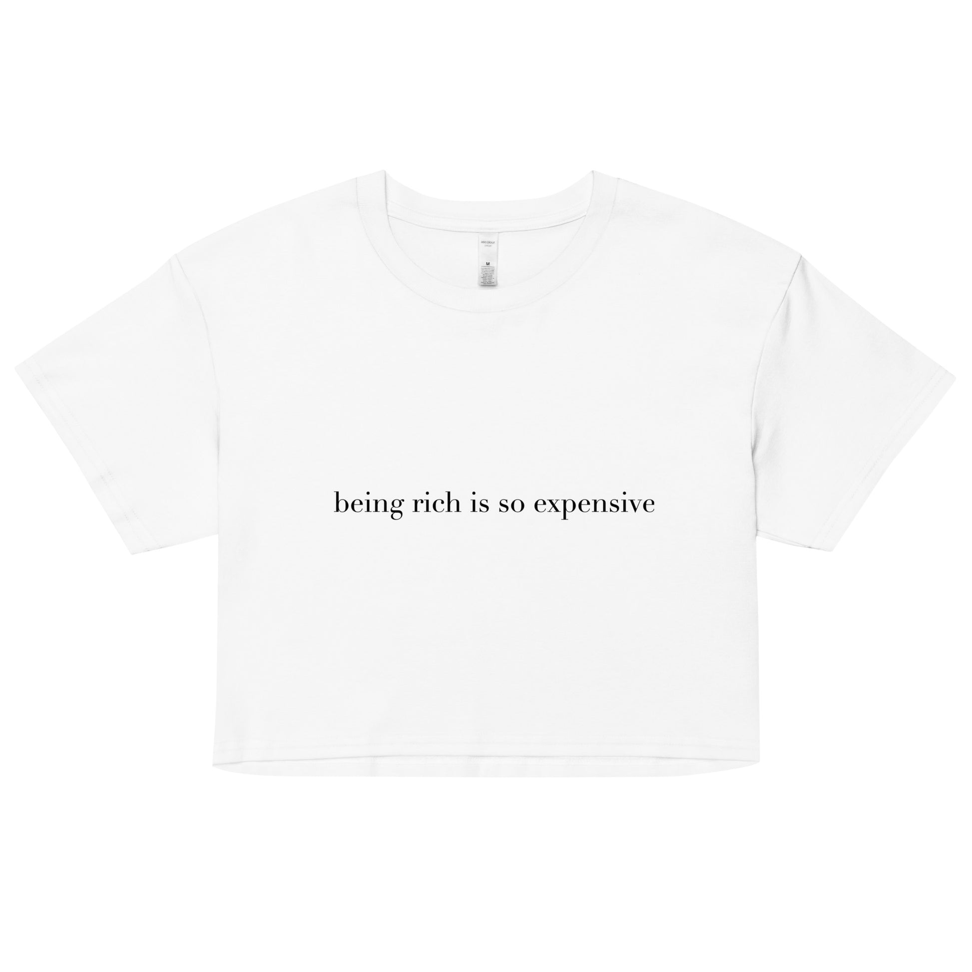 "Being Rich is so Expensive"- Crop top