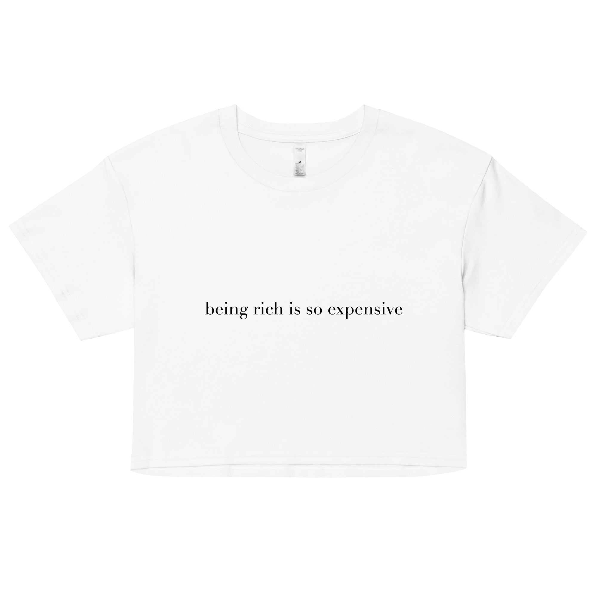 "Being Rich is so Expensive"- Crop top