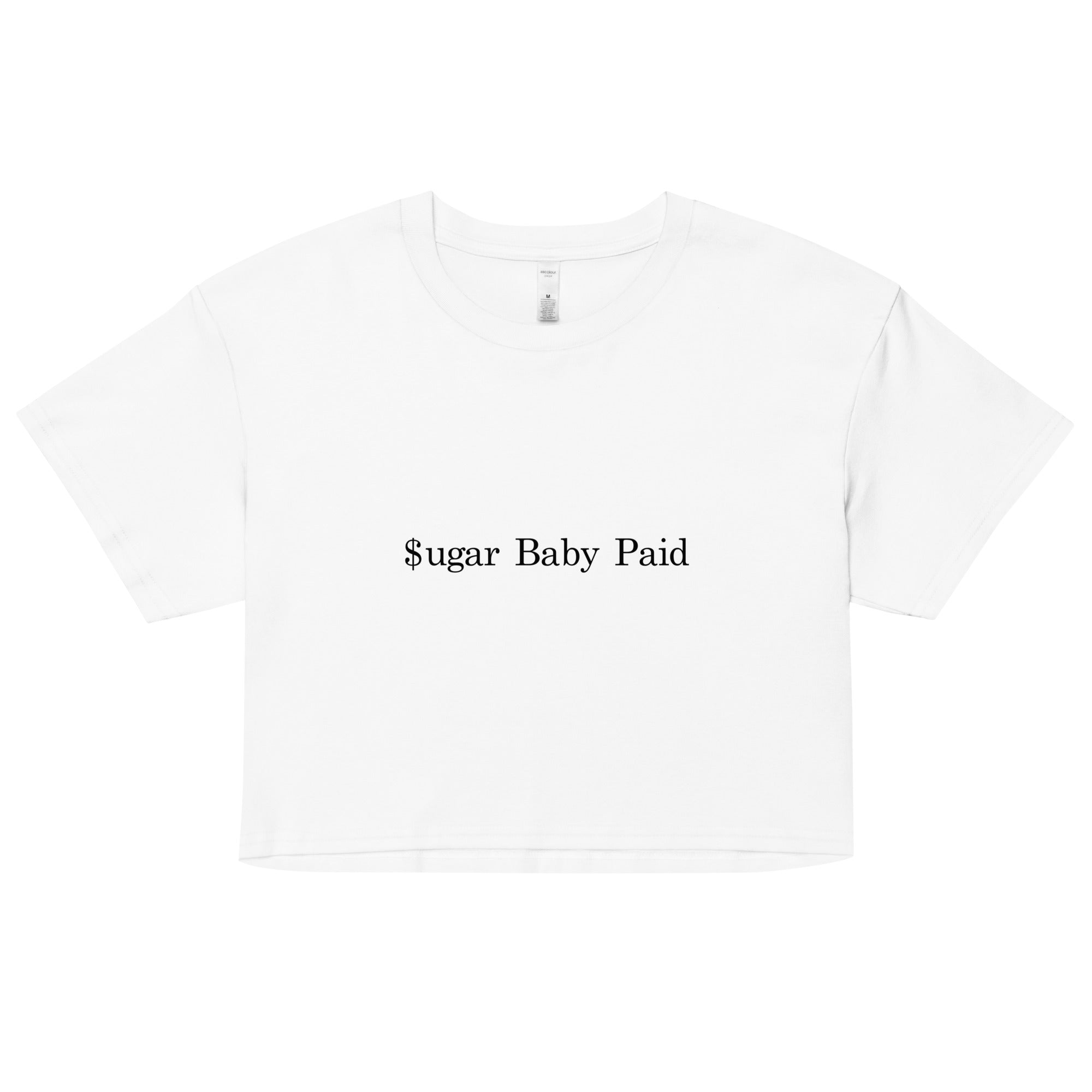 "Sugar Baby Paid"- crop top