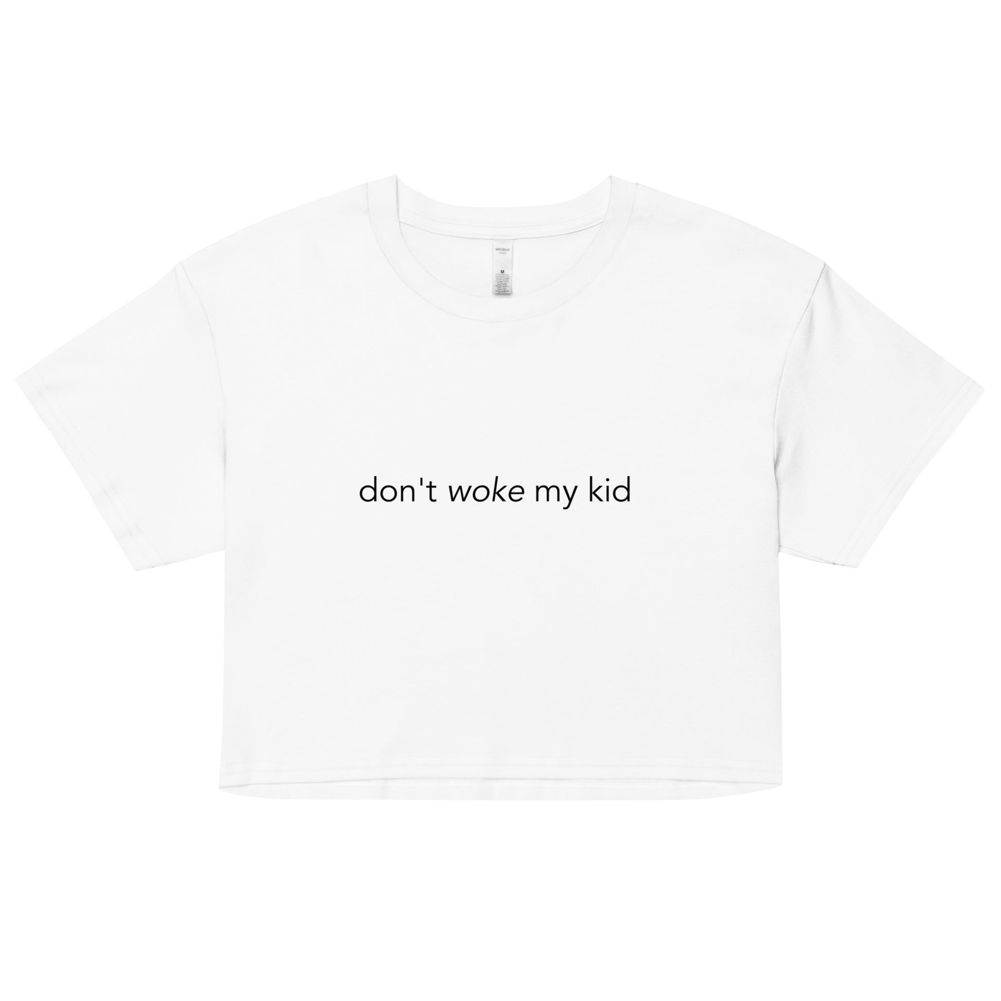 "Don't Woke My Kid"- Crop Top