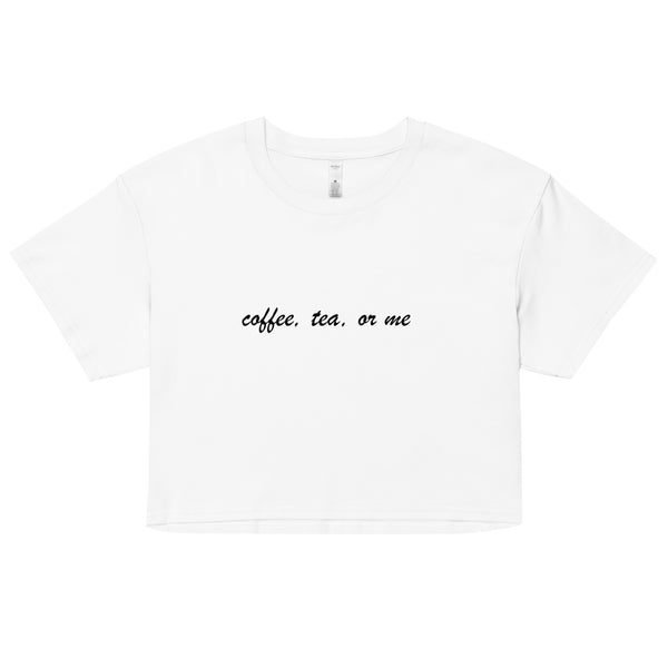 Coffee, Tea or Me Crop Top