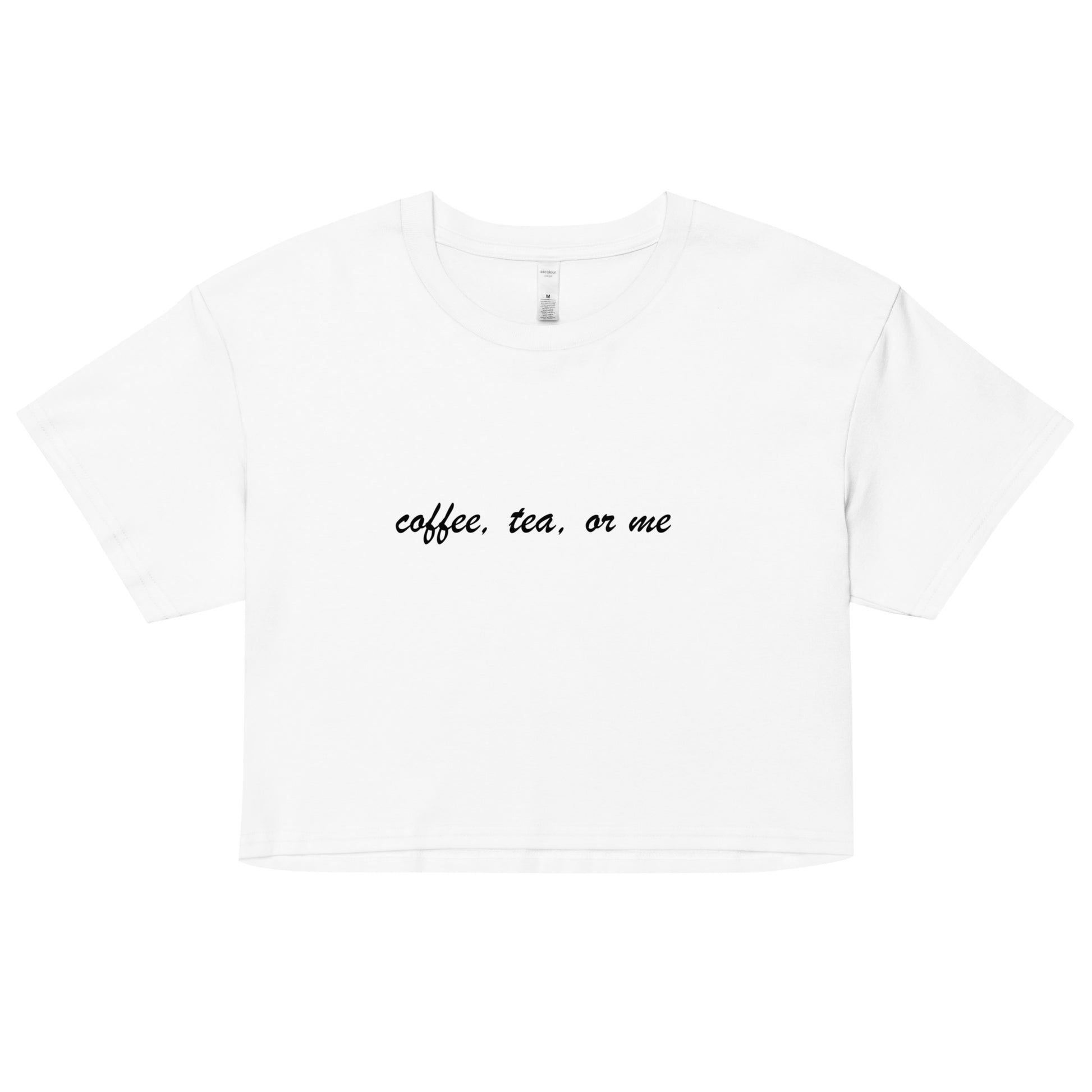"Coffee, Tea or Me"- Crop Top