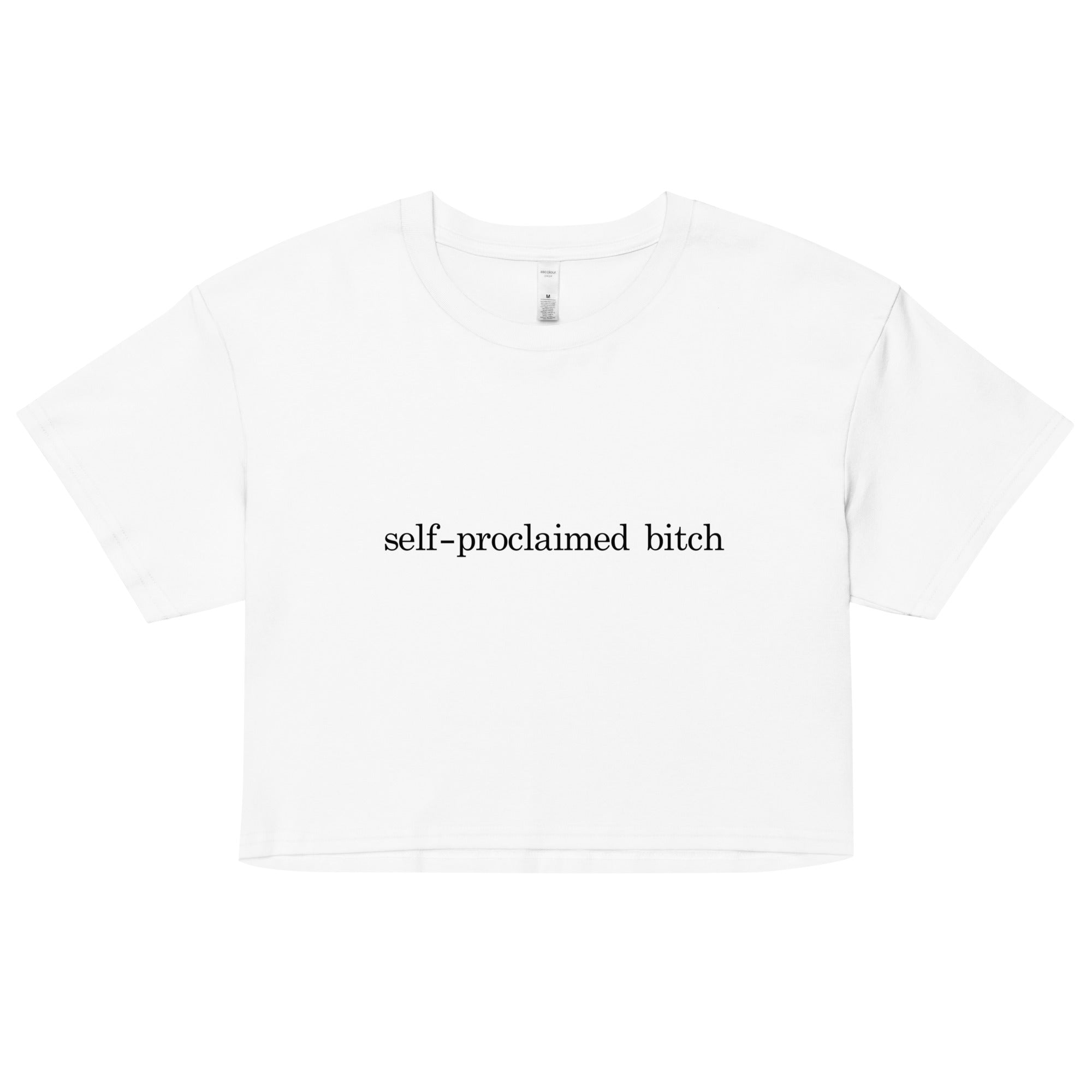 "Self Proclaimed Bitch"- Crop Top