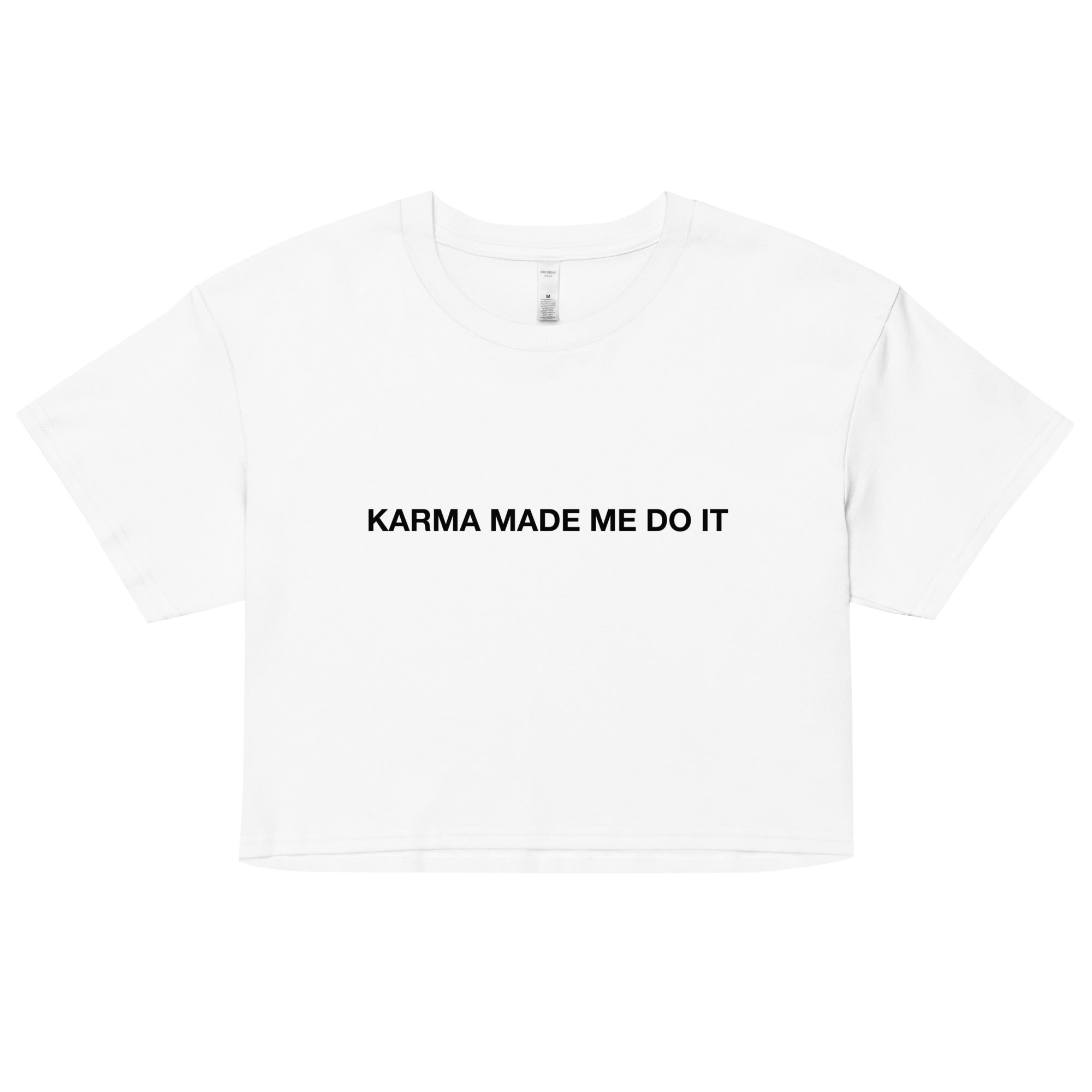 "Karma made me do it" Crop Top