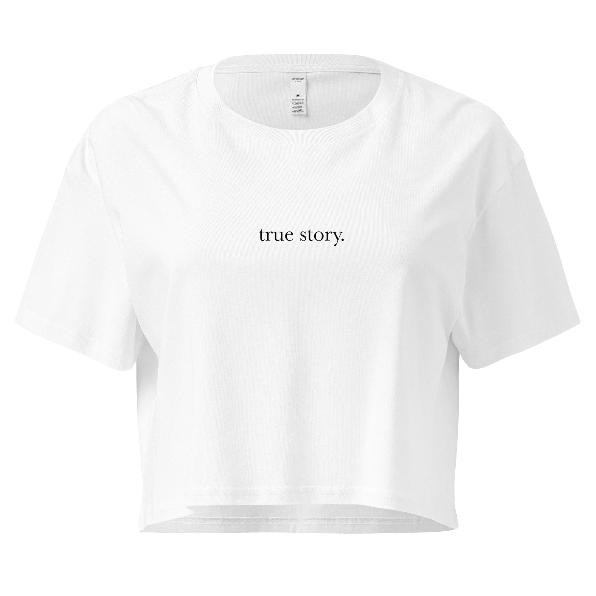 "True Story." Crop Top